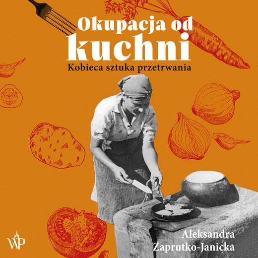 okładka Okupacja od kuchni audiobook | MP3 | Aleksandra Zaprutko-Janicka