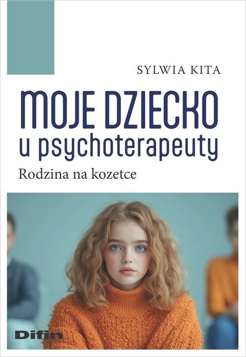 okładka Moje dziecko u psychoterapeuty Rodzina na kozetce książka