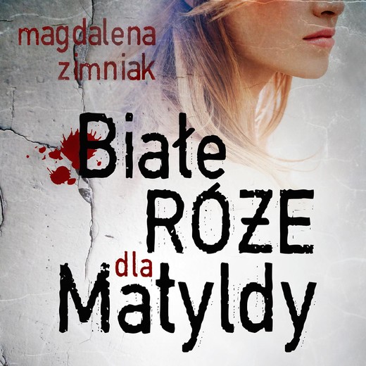 okładka Białe róże dla Matyldy audiobook | MP3 | Magdalena Zimniak