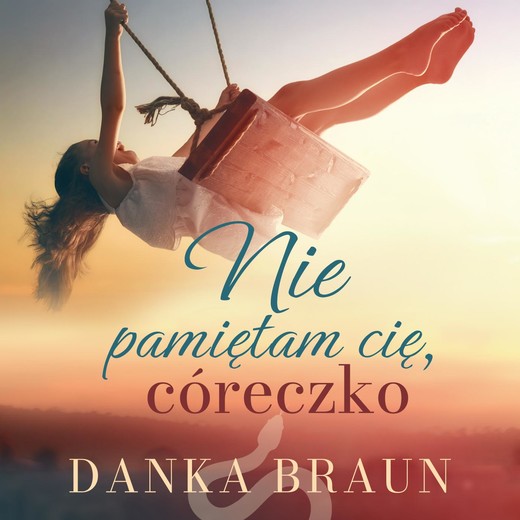 okładka Nie pamiętam cię, córeczko audiobook | MP3 | Danka Braun
