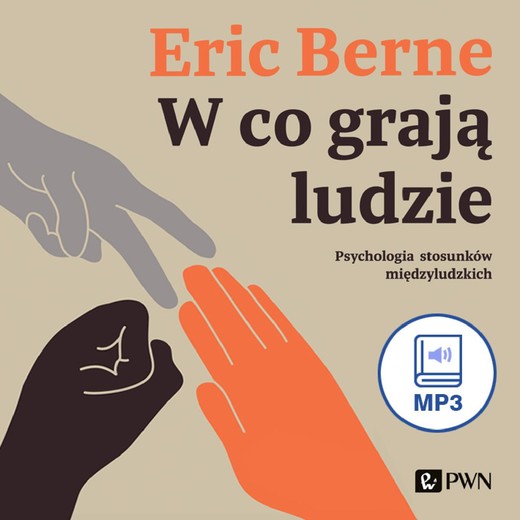 okładka W co grają ludzie. Psychologia stosunków międzyludzkich audiobook | MP3 | Eric Berne