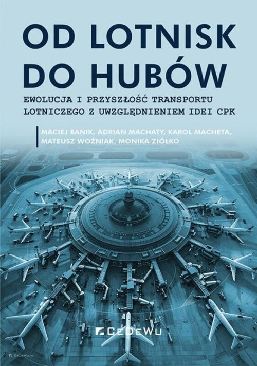 okładka Od lotnisk do hubów - ewolucja i przyszłość transportu lotniczego z uwzględnieniem idei CPK książka