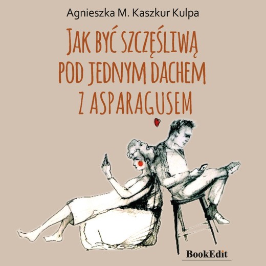 okładka Jak być szczęśliwą pod jednym dachem z Asparagusem audiobook | MP3 | Agnieszka Monika