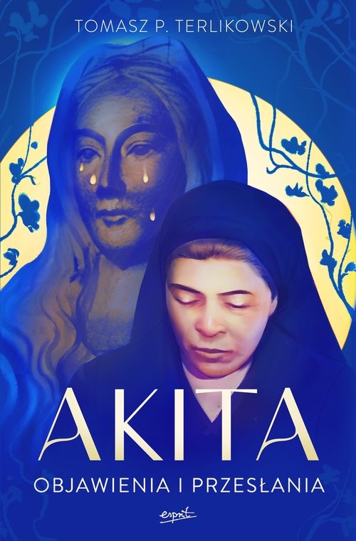 okładka Akita Objawienia i przesłania książka | Tomasz P. Terlikowski