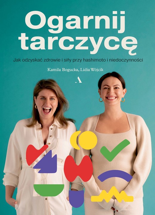 okładka Ogarnij tarczycę ebook | epub, mobi | Kamila Bogucka, Lidia Wójcik