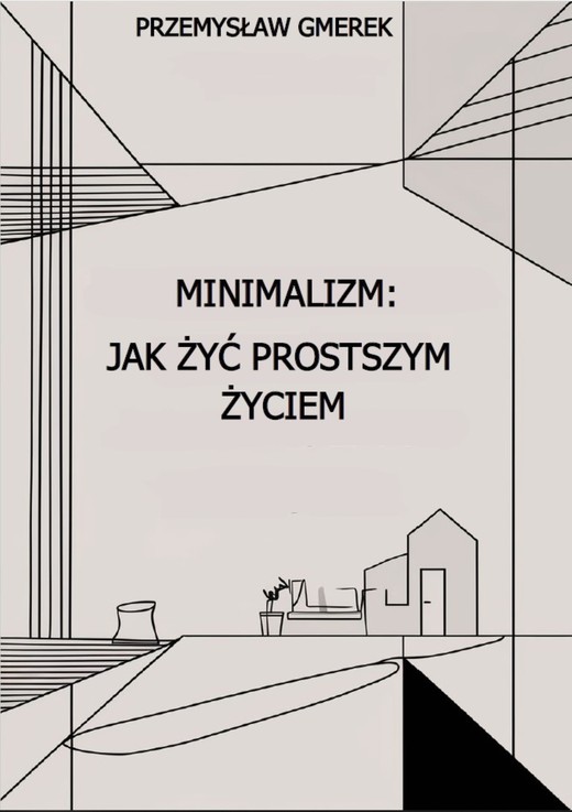 okładka Minimalizm:  jak żyć prostszym życiem ebook | epub, mobi, pdf | PRZEMYSŁAW GMEREK