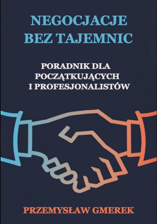 okładka Negocjacje bez tajemnic: Poradnik dla początkujących  i profesjonalistów ebook | epub, mobi, pdf | PRZEMYSŁAW GMEREK