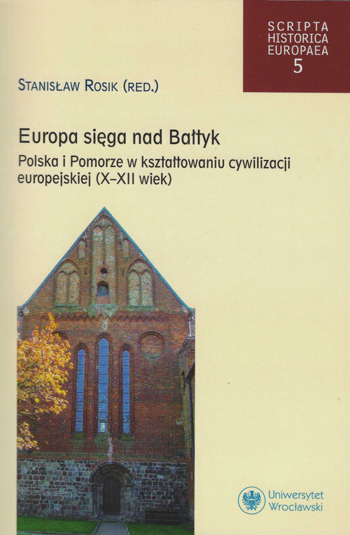 okładka Europa sięga nad Bałtyk Polska i Pomorze w kształtowaniu cywilizacji europejskiej (X-XII wiek) książka