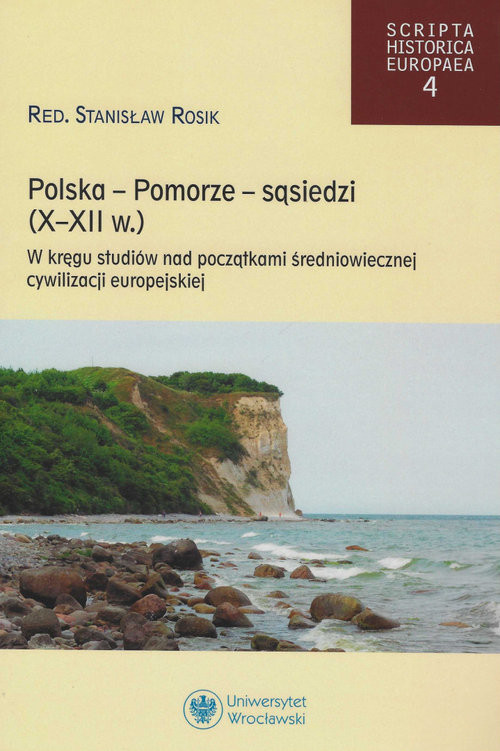okładka Polska -Pomorze -sąsiedzi (X-XII wiek) W kręgu studiów nad początkami średniowiecznej cywilizacji europejskiej książka