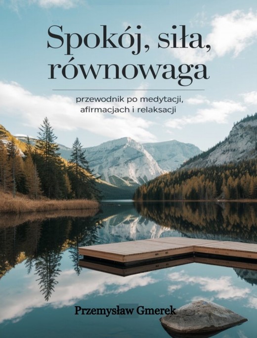okładka Spokój, siła, równowaga: Przewodnik po medytacji, afirmacjach  i relaksacji ebook | epub, mobi, pdf | PRZEMYSŁAW GMEREK