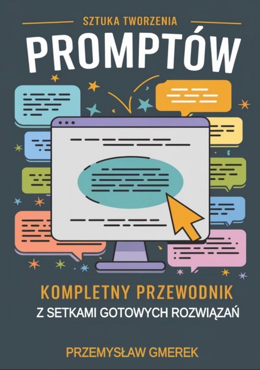 okładka Sztuka tworzenia promptów:  Kompletny przewodnik z setkami gotowych rozwiązań ebook | epub, mobi, pdf | PRZEMYSŁAW GMEREK