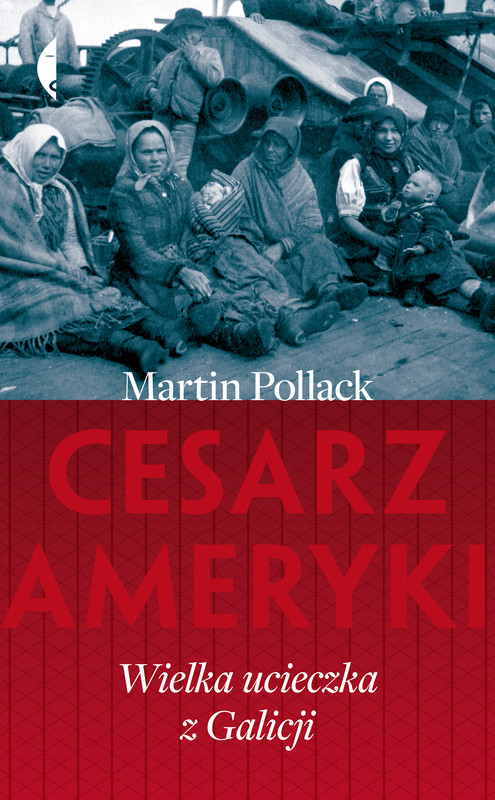 okładka Cesarz Ameryki. Wielka ucieczka z Galicji ebook | epub, mobi | Martin Pollack