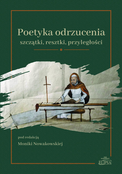 okładka Poetyka odrzucenia: szczątki, resztki, przyległości książka