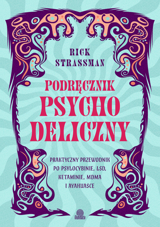 okładka Podręcznik psychodeliczny. Praktyczny przewodnik po psylocybinie, LSD, ketaminie, MDMA i ayahuasce książka