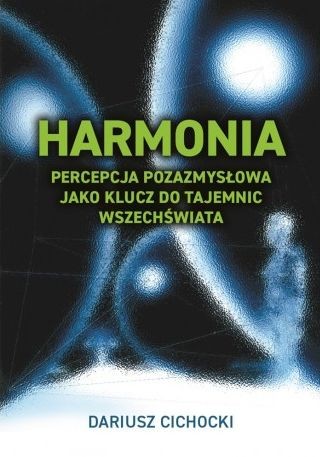 okładka Harmonia. Percepcja pozazmysłowa jako klucz do tajemnic Wszechświata książka
