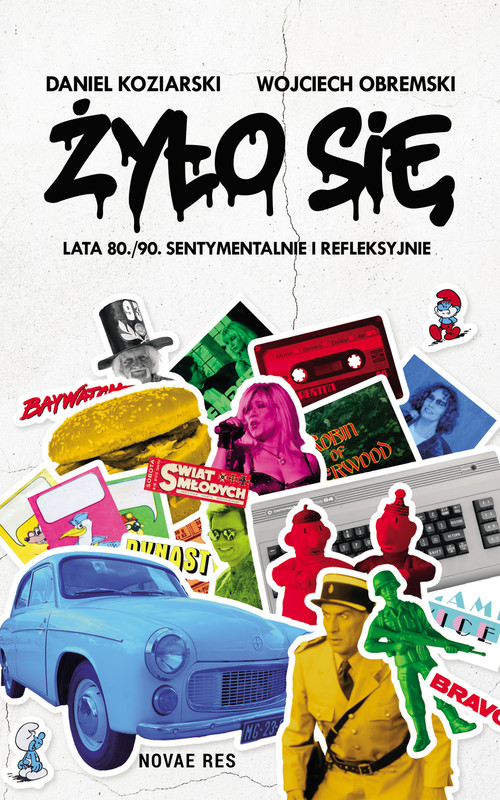 okładka Żyło się. Lata 80./90. sentymentalnie i refleksyjnie ebook | epub, mobi | Daniel Koziarski, Wojciech Obremski