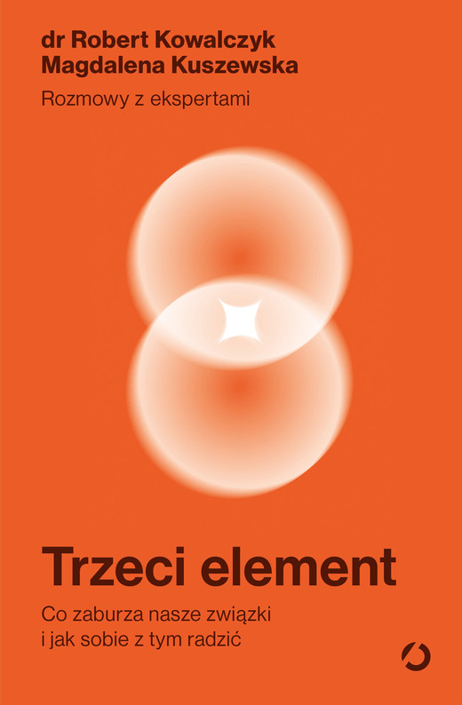 okładka Trzeci element. Co zaburza nasze związki i jak sobie z tym radzić ebook | epub, mobi | Robert Kowalczyk, Magdalena Kuszewska
