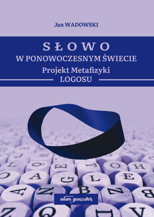 okładka Słowo w Ponowoczesnym Świecie Projekt Metafizyki Logosu książka | Wadowski Jan
