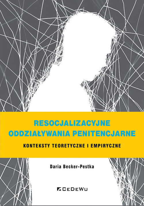 okładka Resocjalizacyjne oddziaływania penitencjarne. Konteksty teoretyczne i empiryczne książka | Daria Becker-Pestka