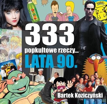 okładka 333 popkultowe rzeczy... Lata 90 wyd. 2 książka