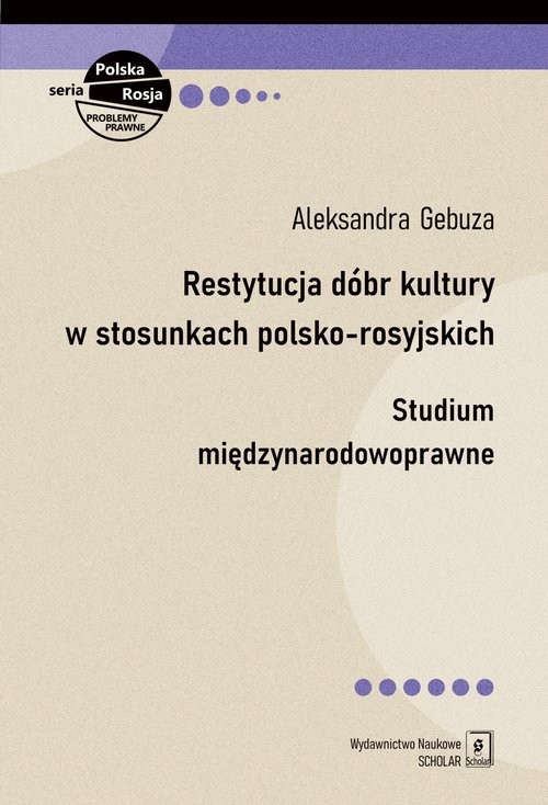 okładka Restytucja dóbr kultury w stosunkach polsko-rosyjskich Studium międzynarodowoprawne książka