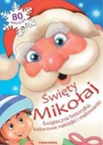 okładka Święty Mikołaj. Świąteczna historyjka, kolorowe naklejki i malowanki książka