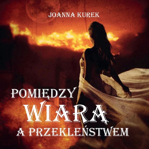 okładka Pomiędzy wiarą i przekleństwem ebook | epub, mobi, pdf | Joanna Kurek