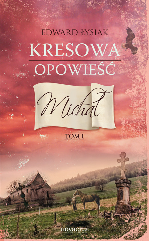 okładka Kresowa opowieść. Tom I: Michał ebook | epub, mobi | Edward Łysiak