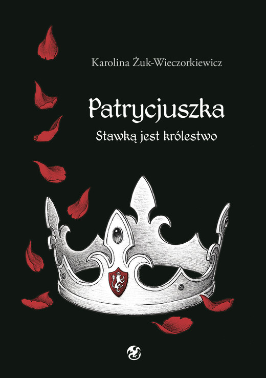 okładka Patrycjuszka. Stawką jest królestwo ebook | epub, mobi | Karolina Żuk-Wieczorkiewicz