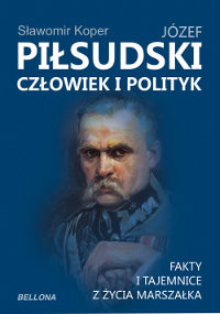 okładka Józef Piłsudski. Człowiek i polityk ebook | epub, mobi | Sławomir Koper
