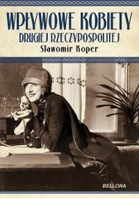 okładka Wpływowe kobiety Drugiej Rzeczypospolitej ebook | epub, mobi | Sławomir Koper