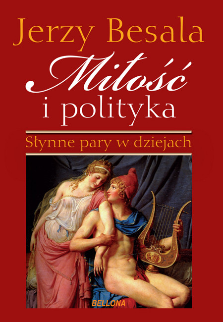 okładka Miłość i polityka. Słynne pary w dziejach ebook | epub, mobi | Jerzy Besala