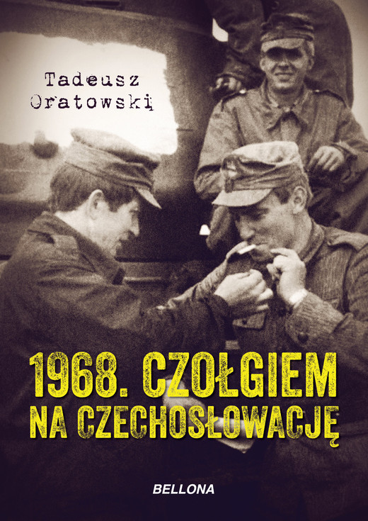 okładka 1968. Czołgiem na Czechosłowację ebook | epub, mobi | Tadeusz Oratowski
