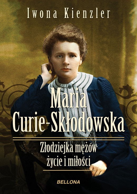 okładka Maria Skłodowska-Curie. Złodziejka mężów – życie i miłości ebook | epub, mobi | Iwona Kienzler