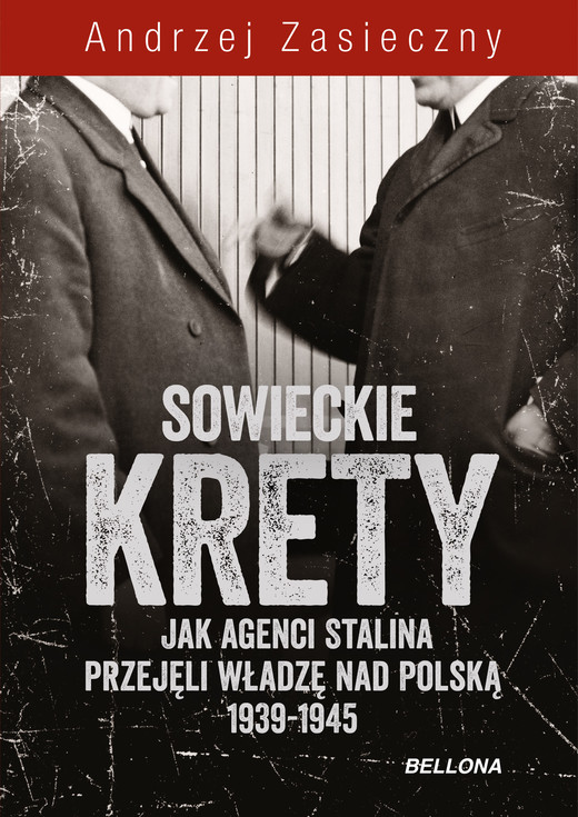 okładka Sowieckie krety. Jak agenci Stalina przejęli władzę nad Polską 1939-1945 ebook | epub, mobi | Andrzej Zasieczny