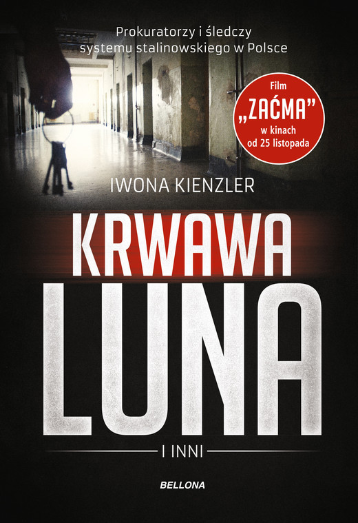 okładka Krwawa Luna i inni. Prokuratorzy i śledczy systemu stalinowskiego w Polsce ebook | epub, mobi | Iwona Kienzler