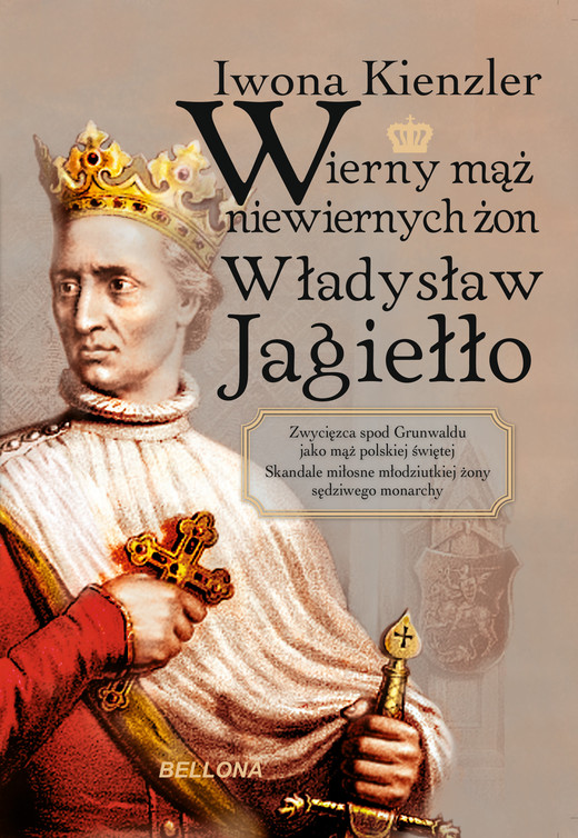 okładka Wierny mąż niewiernych żon Władysław Jagiełło ebook | epub, mobi | Iwona Kienzler