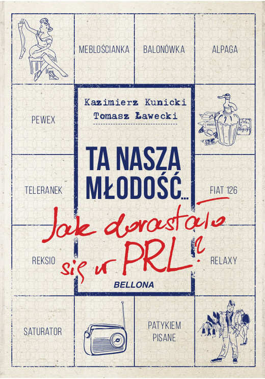 okładka Ta nasza młodość... Jak dorastało się w PRL ebook | epub, mobi | Kazimierz Kunicki, Tomasz Ławecki