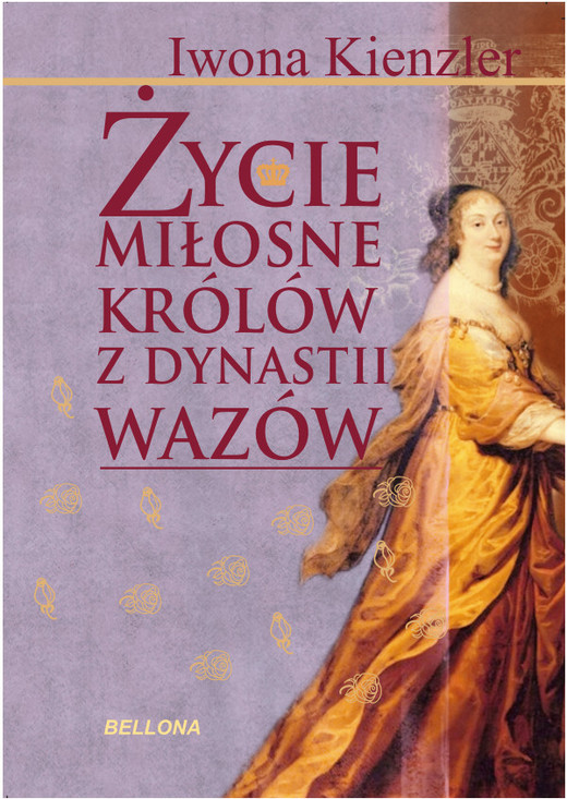 okładka Życie miłosne polskich królów z dynastii Wazów ebook | epub, mobi | Iwona Kienzler