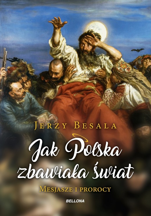 okładka Jak Polska zbawiała świat. Mesjasze i prorocy ebook | epub, mobi | Jerzy Besala