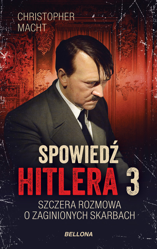 okładka Spowiedź Hitlera 3. Szczera rozmowa o zaginionych skarbach ebook | epub, mobi | Christopher Macht