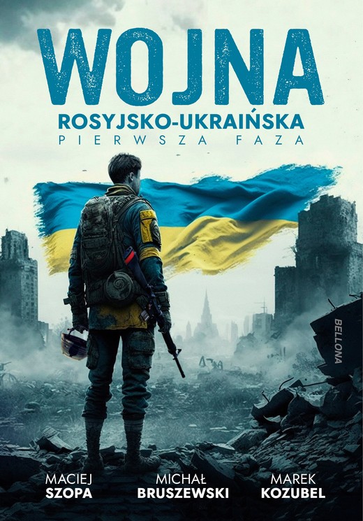 okładka Wojna rosyjsko-ukraińska. Pierwsza faza ebook | epub, mobi | Marek Kozubel, Maciej Szopa, Michał Bruszewski