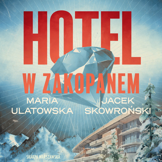 okładka Hotel w Zakopanem audiobook | MP3 | Maria Ulatowska, Jacek Skowroński