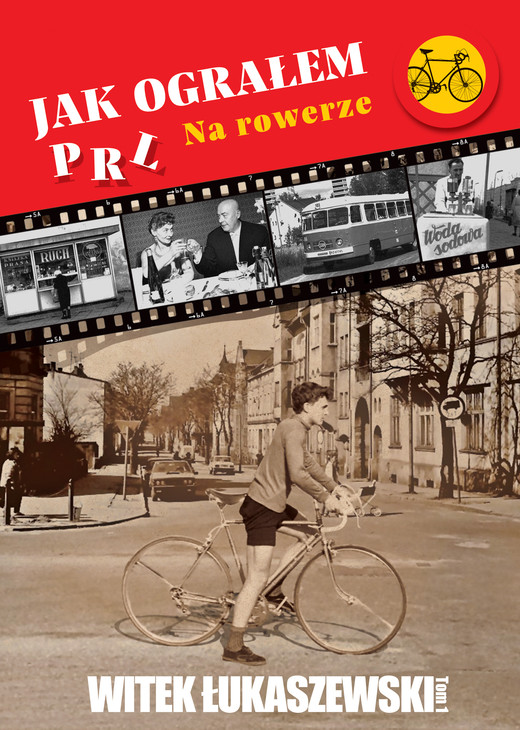 okładka Jak ograłem PRL. Na rowerze tom 1 ebook | epub, mobi | Witek Łukaszewski