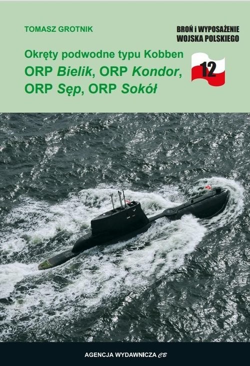 okładka Okręty podwodne typu Kobben ORP Bielik, ORP Kondor, ORP Sęp, ORP Sokół książka | Tomasz Grotnik