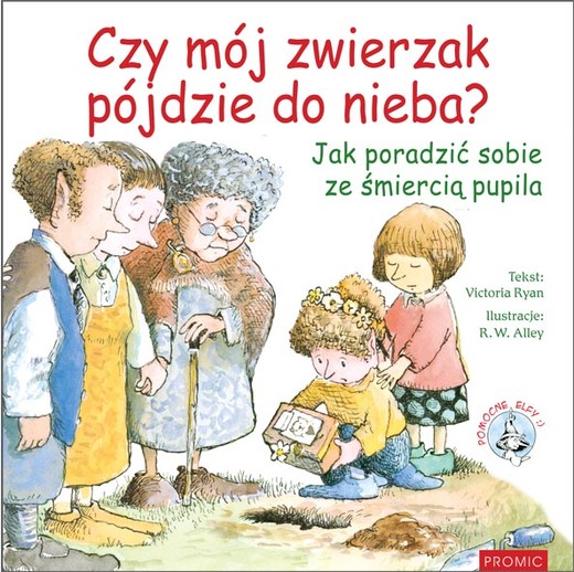 okładka Czy mój zwierzak pójdzie do nieba? Jak poradzić sobie ze śmiercią pupila. Pomocne Elfy książka