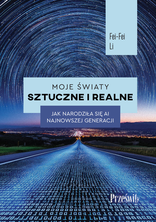 okładka Moje światy sztuczne i realne ebook | epub, mobi | Fei-Fei Li