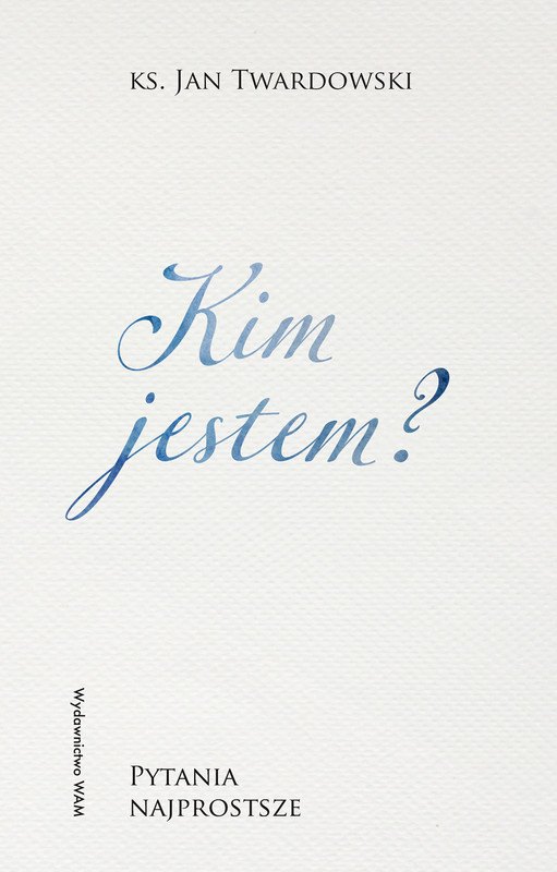 okładka Kim jestem? Pytania najprostsze ebook | epub, mobi | Ks. Jan Twardowski
