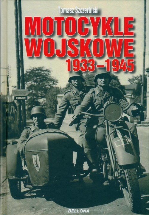 okładka Motocykle wojskowe 1933-1945 książka | Szczerbicki Tomasz
