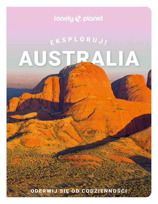 okładka Australia. Eksploruj! Lonely Planet książka